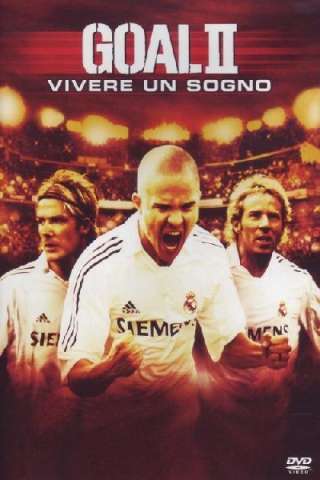 Goal 2 - Vivere un sogno (2007) streaming