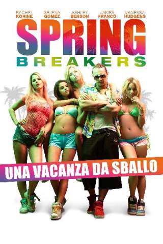 Spring Breakers - Una vacanza da sballo (2013) streaming