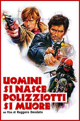 Uomini si nasce poliziotti si muore (1976) streaming