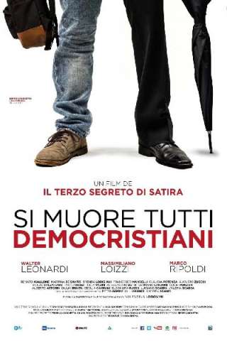 Si muore tutti democristiani (2018) streaming