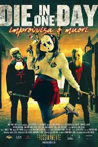 Die In One Day - Improvvisa o Muori (2018) streaming
