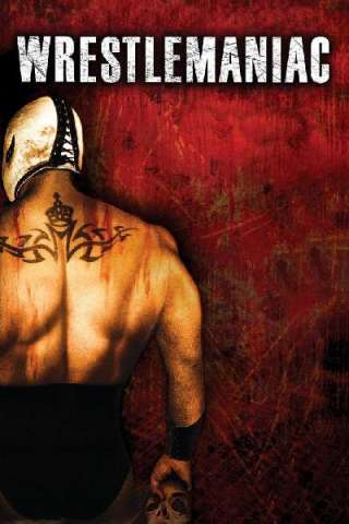 Wrestlemaniac (2006) streaming
