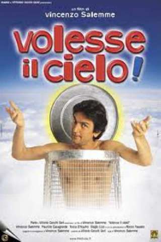 Volesse il cielo! (2002) streaming