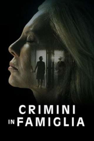 Crimini in famiglia (2020) streaming