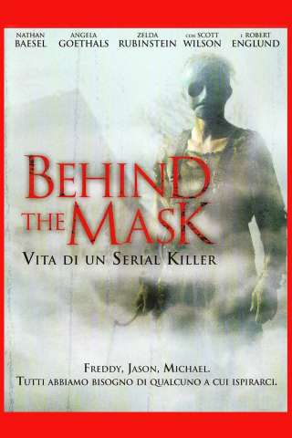 Behind the Mask - Vita di un serial killer (2006) streaming