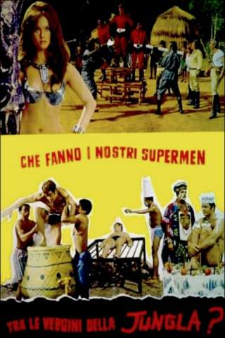 Che fanno i nostri supermen tra le vergini della giungla? (1970) streaming