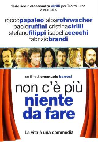 Non c'è più niente da fare (2008) streaming