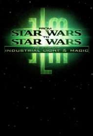 From Star Wars to Star Wars: The Story of Industrial Light & Magic (1999) streaming