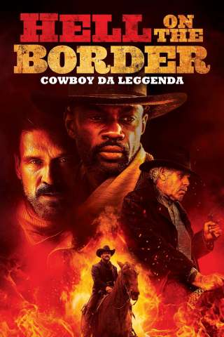 Hell on the Border - Cowboy da leggenda (2019) streaming