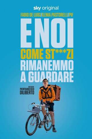 E noi come stronzi rimanemmo a guardare (2021) streaming