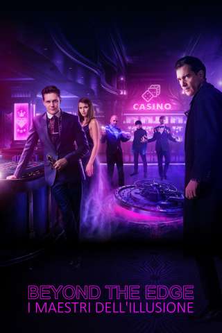 Beyond the Edge - I maestri dell'illusione (2018) streaming