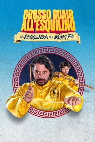 Grosso guaio all'Esquilino - La leggenda del Kung Fu (2023) streaming