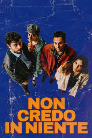 Non credo in niente (2023) streaming