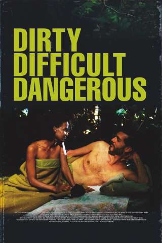Dirty, Difficult, Dangerous (2023) streaming