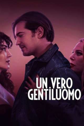 Un Vero Gentiluomo (2024) streaming