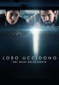 Loro Uccidono – Nel buio della mente (2019 - In Lavorazione) streaming