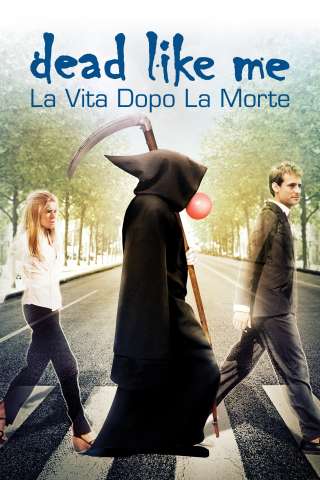 Dead like me - Il film (2009) streaming