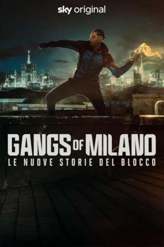 Gangs of Milano – Le nuove storie del Blocco (2025 - In Lavorazione) streaming