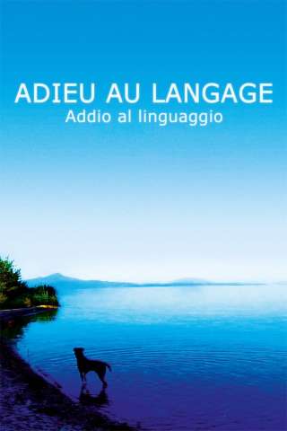 Adieu au langage - Addio al linguaggio (2014) streaming