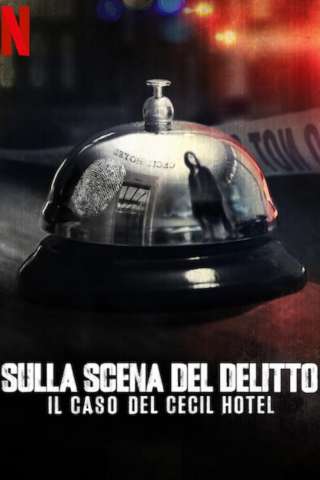 Sulla scena del delitto: Il caso del Cecil Hotel (2021) streaming